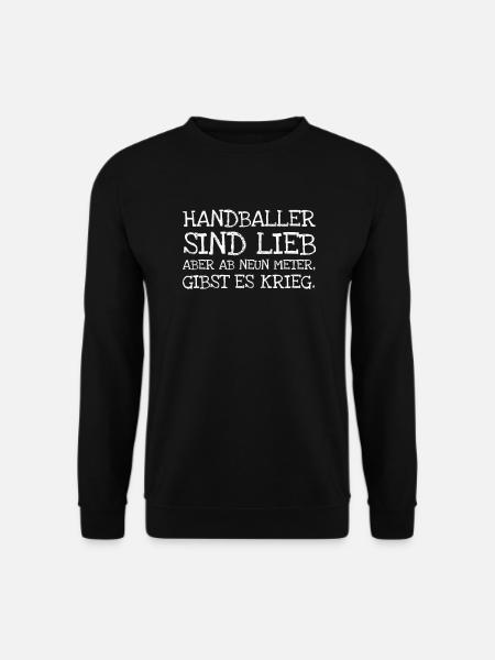 Handballer Sind Lieb Aber Ab Neun Meter Gibst Es - Unisex Pullover - Schwarz