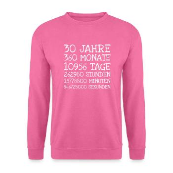 30 Jahre 360 Monate 10956 Tage 262980 Stunden 157 - Unisex Pullover - Pink - Vorne
