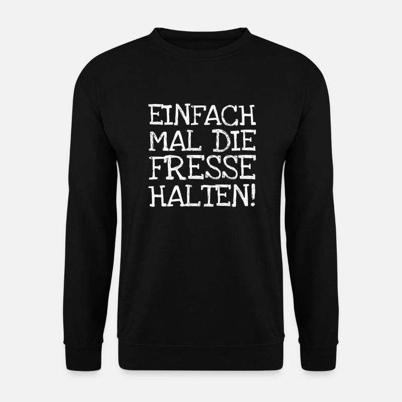 Einfach Mal Die Fresse Halten! - Unisex Pullover - Schwarz
