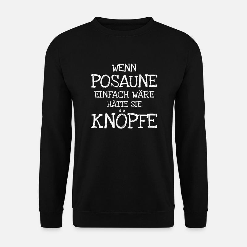 Wenn Posaune Einfach Wäre Hätte Sie Knöpfe - Unisex Pullover - Schwarz