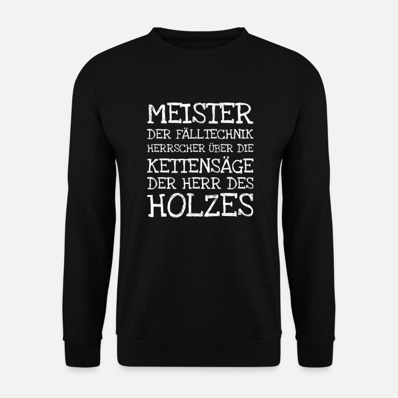 Meister Der Fälltechnik Herrscher Über Die Ketten - Unisex Pullover - Schwarz