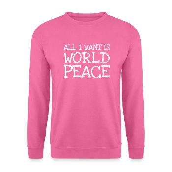 Tout ce que je veux, c'est la paix dans le monde - Sweat-shirt Unisexe - rose - Devant