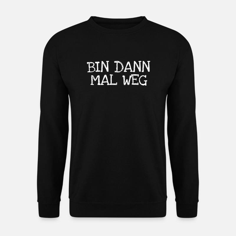 Bin Dann Mal Weg - Unisex Pullover - Schwarz