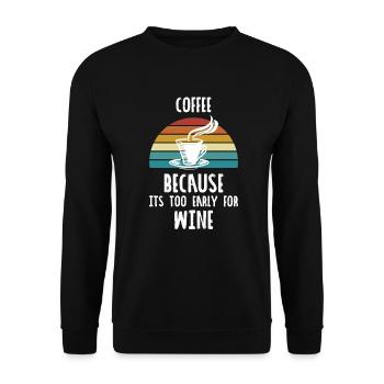 Coffee because IT'S TOO EARLY FOR Wine - Unisex Pullover - Schwarz - Vorne - Alina (178cm) & Michal (187cm)