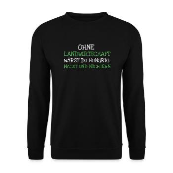 Ohne Landwirtschaft Wärst Du Hungrig Nackt Und - Unisex Pullover - Schwarz - Vorne - Alina (178cm) & Michal (187cm)