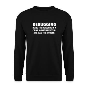 Debugging Being The Detective In A Crime Movie Wh - Unisex Pullover - Schwarz - Vorne - Alina (178cm) & Michal (187cm)