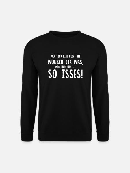 Wir Sind Hier Nicht Bei Wünsch Dir Was Wir Sin - Unisex Pullover - Schwarz