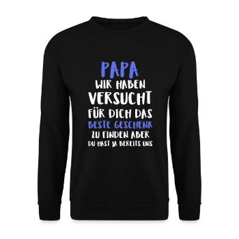 Papa Wir Haben Versucht Für Dich Das Beste Ge - Unisex Pullover - Schwarz - Vorne - Alina (178cm) & Michal (187cm)