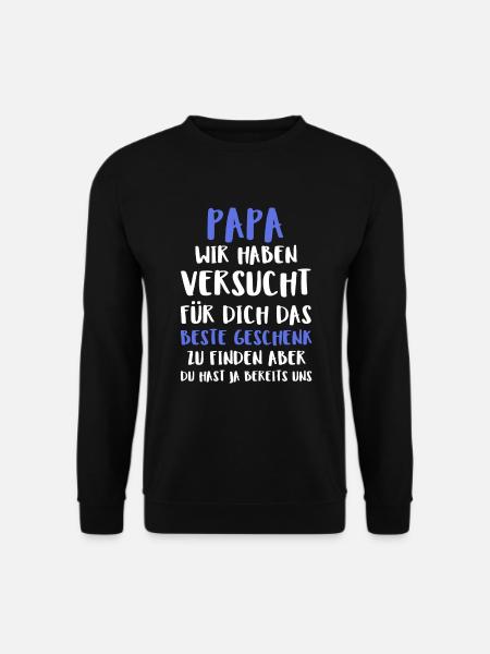 Papa Wir Haben Versucht Für Dich Das Beste Ge - Unisex Pullover - Schwarz