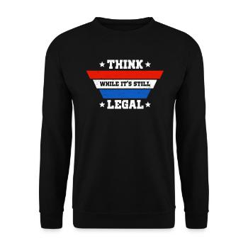 Think While Its Still Legal - Unisex Sweatshirt - black - Front - Alina (178cm) & Michal (187cm)