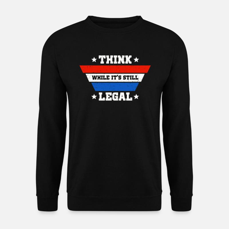 Think While Its Still Legal - Unisex Pullover - Schwarz