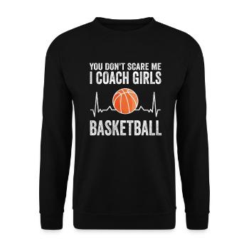 You Don't Scare Me I Coach Girls Basketball Sports - Unisex Pullover - Schwarz - Vorne - Alina (178cm) & Michal (187cm)