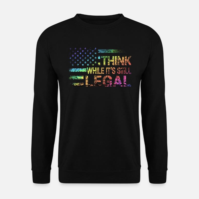 Think While Its Still Legal - Unisex Pullover - Schwarz