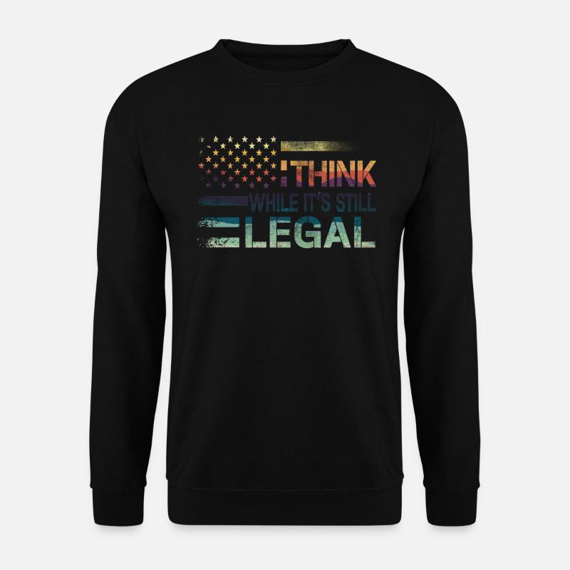Think While Its Still Legal - Unisex Pullover - Schwarz