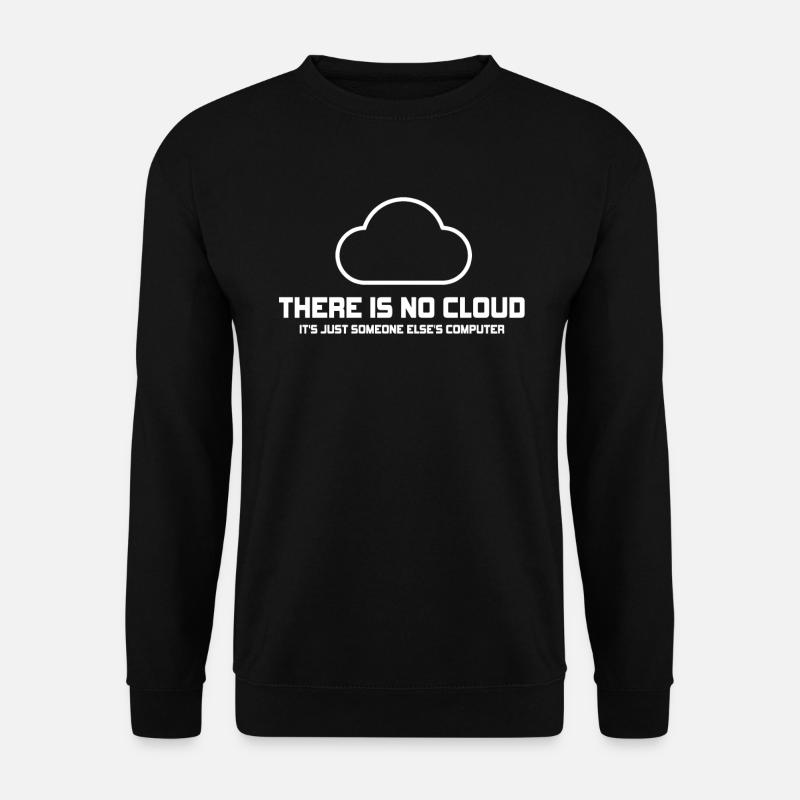 There Is No Cloud It's Just Someone Else's - Unisex Pullover - Schwarz