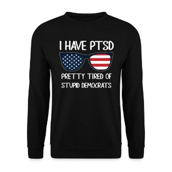 I Have PTSD Pretty Tired Of Stupid Democrats USA - Unisex Sweatshirt - black - Front - Alina (178cm) & Michal (187cm)