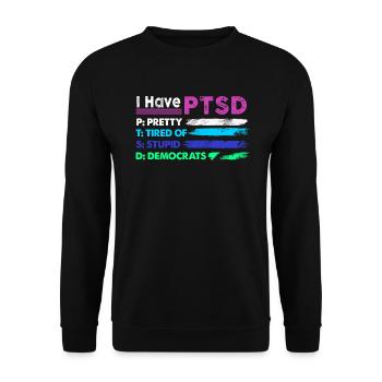 I Have PTSD Pretty Tired Of Stupid Democrats USA - Unisex Pullover - Schwarz - Vorne - Alina (178cm) & Michal (187cm)
