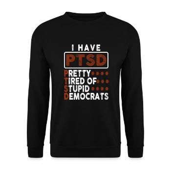 I Have PTSD Pretty Tired Of Stupid Democrats USA - Unisex Pullover - Schwarz - Vorne - Alina (178cm) & Michal (187cm)