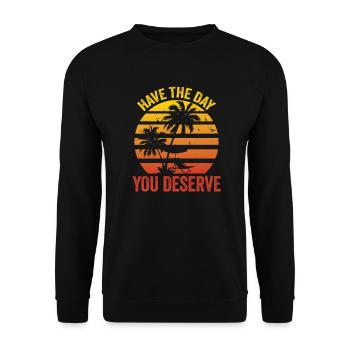 Have The Day You Deserve - Unisex Sweatshirt - black - Front - Alina (178cm) & Michal (187cm)