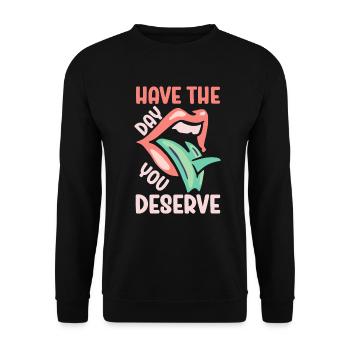 Have The Day You Deserve - Unisex Sweatshirt - black - Front - Alina (178cm) & Michal (187cm)