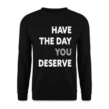 Have The Day You Deserve - Unisex Sweatshirt - black - Front - Alina (178cm) & Michal (187cm)