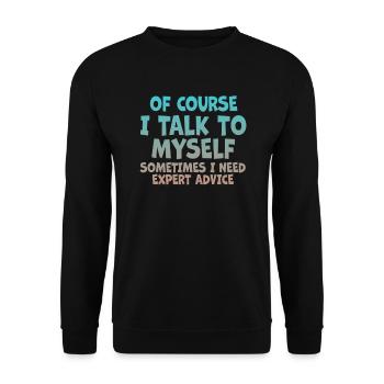 Of Course, I Talk to Myself Sometimes - Unisex Sweatshirt - black - Front - Alina (178cm) & Michal (187cm)