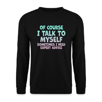 Of Course, I Talk to Myself Sometimes - Unisex Sweatshirt - black - Front - Alina (178cm) & Michal (187cm)
