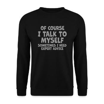 Of Course, I Talk to Myself Sometimes - Unisex Sweatshirt - black - Front - Alina (178cm) & Michal (187cm)