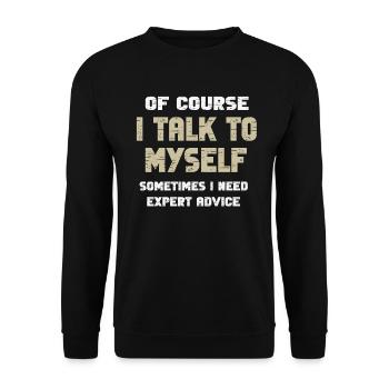 Of Course, I Talk to Myself Sometimes - Unisex Sweatshirt - black - Front - Alina (178cm) & Michal (187cm)