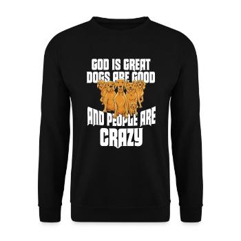 God Is Great Dogs Are Good And People Are Crazy - Unisex Sweatshirt - black - Front - Alina (178cm) & Michal (187cm)