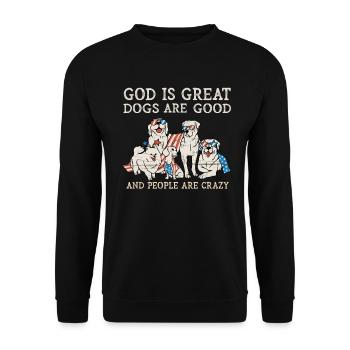 God Is Great Dogs Are Good And People Are Crazy - Unisex Sweatshirt - black - Front - Alina (178cm) & Michal (187cm)