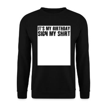 Its my Birthday Sign My Shirt - Unisex Pullover - Schwarz - Vorne - Alina (178cm) & Michal (187cm)