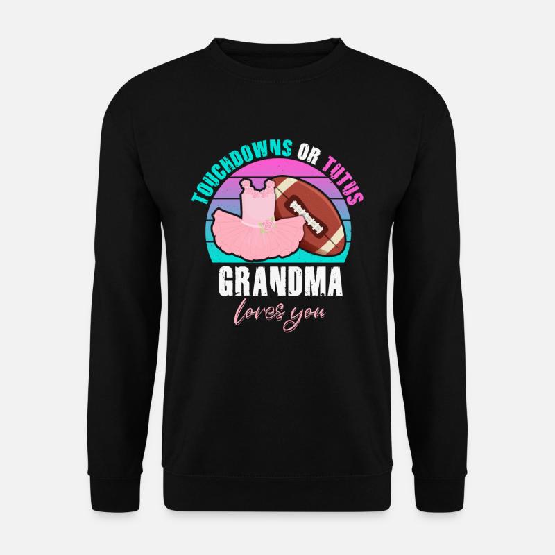 Touchdowns ou Tutus Grand-mère t’aime - Sweat-shirt Unisexe - noir