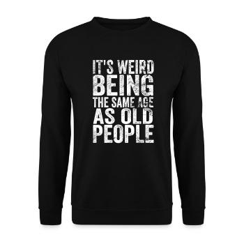 Personnes âgées C’est bizarre d’avoir le même âge que les personnes âgées - Sweat-shirt Unisexe - noir - Devant - Alina (178cm) & Michal (187cm)