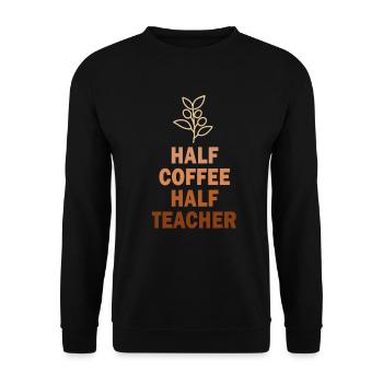 Half Coffee Half Teacher - Unisex Sweatshirt - black - Front - Alina (178cm) & Michal (187cm)