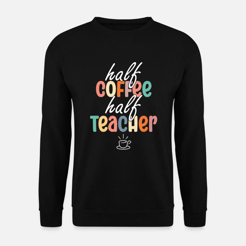 Half Coffee Half Teacher - Unisex Pullover - Schwarz