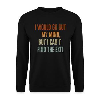 I Would Go Out Of My Mind - Unisex Sweatshirt - black - Front - Alina (178cm) & Michal (187cm)