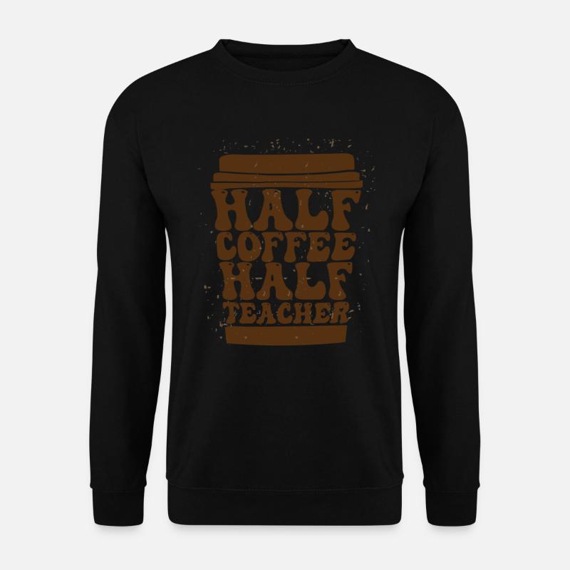 Half Coffee Half Teacher - Unisex Pullover - Schwarz