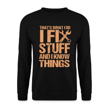 That's What I Do I Fix Stuff And I Know Things - Unisex Pullover - Schwarz - Vorne - Alina (178cm) & Michal (187cm)