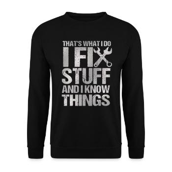 That's What I Do I Fix Stuff And I Know Things - Unisex Pullover - Schwarz - Vorne - Alina (178cm) & Michal (187cm)