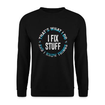 That's What I Do I Fix Stuff And I Know Things - Unisex Pullover - Schwarz - Vorne - Alina (178cm) & Michal (187cm)