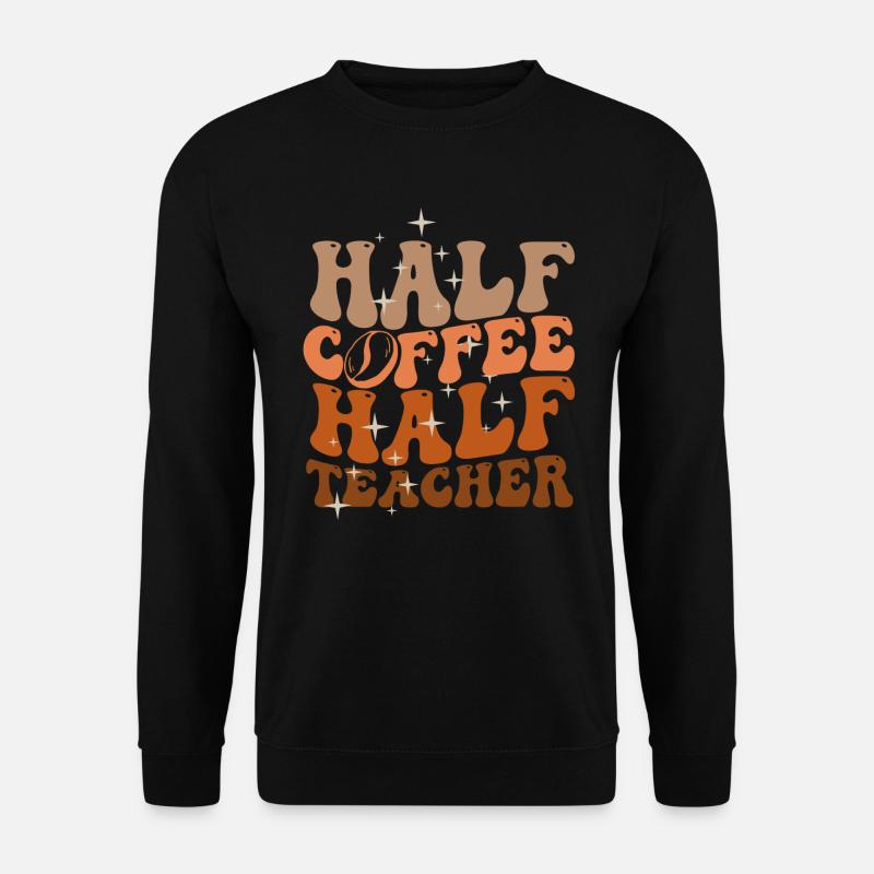 Half Coffee Half Teacher - Unisex Sweatshirt - black