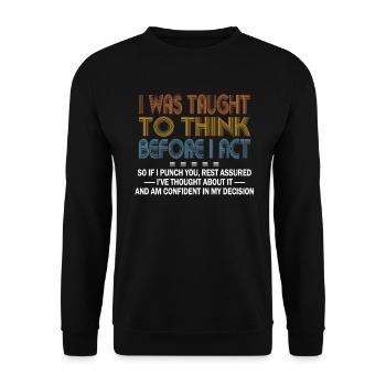 I Was Taught To Think Before I act Sarcasm - Unisex Sweatshirt - black - Front - Alina (178cm) & Michal (187cm)