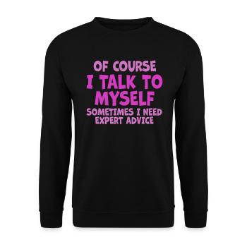 Of Course, I Talk to Myself Sometimes. I Need - Unisex Pullover - Schwarz - Vorne - Alina (178cm) & Michal (187cm)