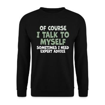 Of Course, I Talk to Myself Sometimes. I Need - Unisex Pullover - Schwarz - Vorne - Alina (178cm) & Michal (187cm)