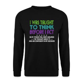 I Was Taught To Think Before I act Sarcasm - Unisex Sweatshirt - black - Front - Alina (178cm) & Michal (187cm)