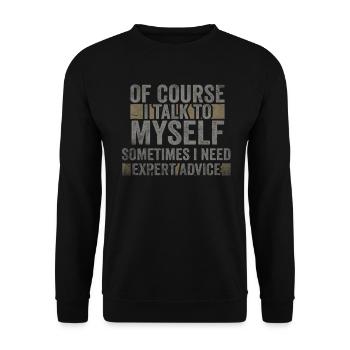Of Course, I Talk to Myself Sometimes. I Need - Unisex Pullover - Schwarz - Vorne - Alina (178cm) & Michal (187cm)