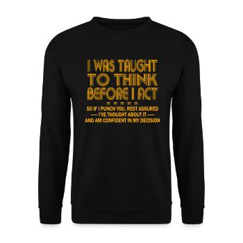 I Was Taught To Think Before I act Sarcasm - Unisex Sweatshirt - black - Front - Alina (178cm) & Michal (187cm)