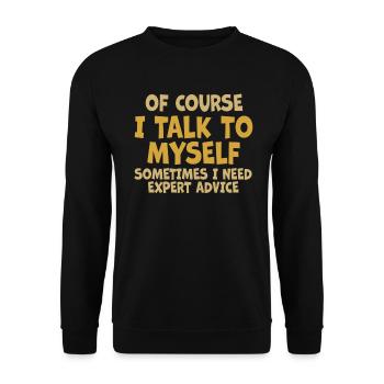 Of Course, I Talk to Myself Sometimes. I Need - Unisex Pullover - Schwarz - Vorne - Alina (178cm) & Michal (187cm)
