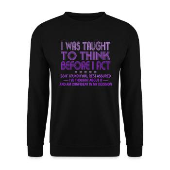 I Was Taught To Think Before I act Sarcasm - Unisex Pullover - Schwarz - Vorne - Alina (178cm) & Michal (187cm)